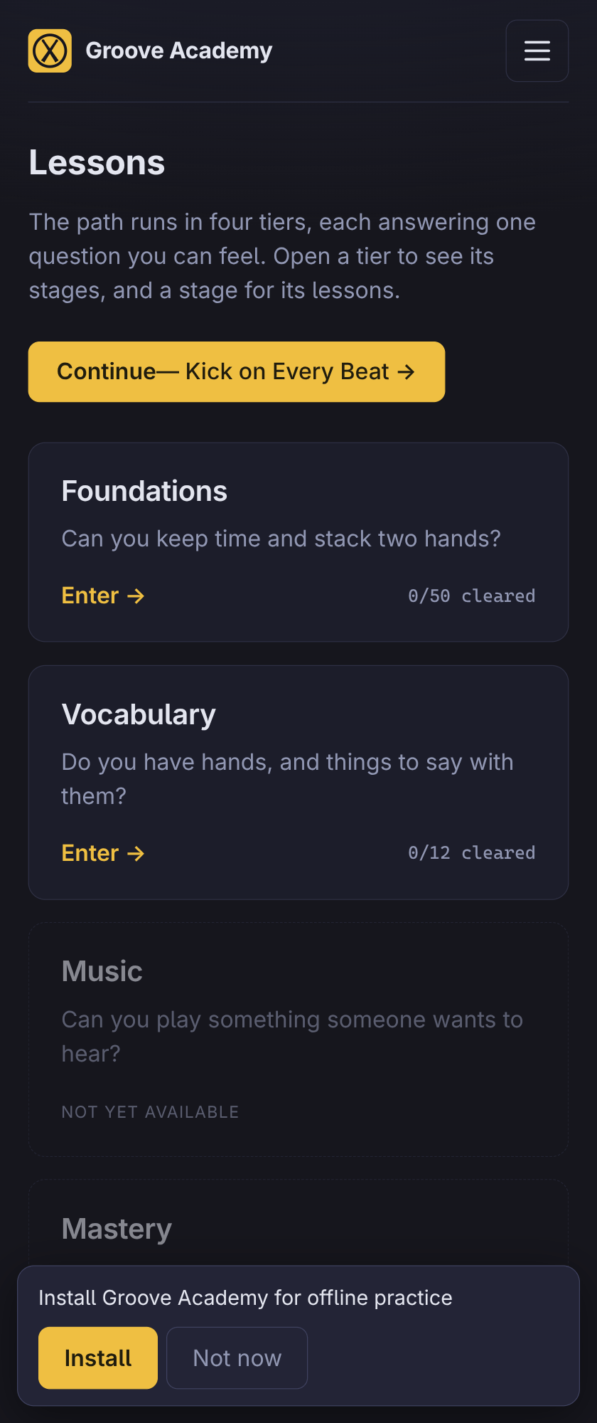 The lesson catalogue on a phone. A folded header with a menu button, a yellow
		“Continue — Kick on Every Beat” button, then full-width tier cards for Foundations and
		Vocabulary and greyed cards for Music and Mastery. A strip across the bottom reads
		“Install Groove Academy for offline practice” with Install and Not now buttons.